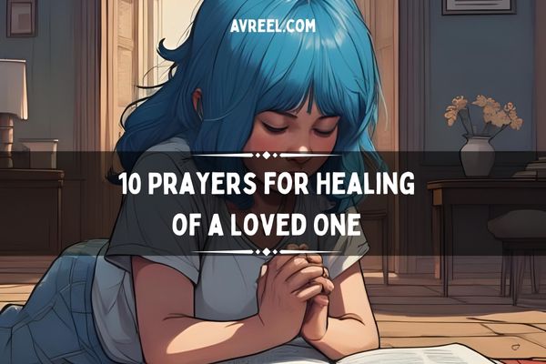 10 Prayers for Healing of a Loved One