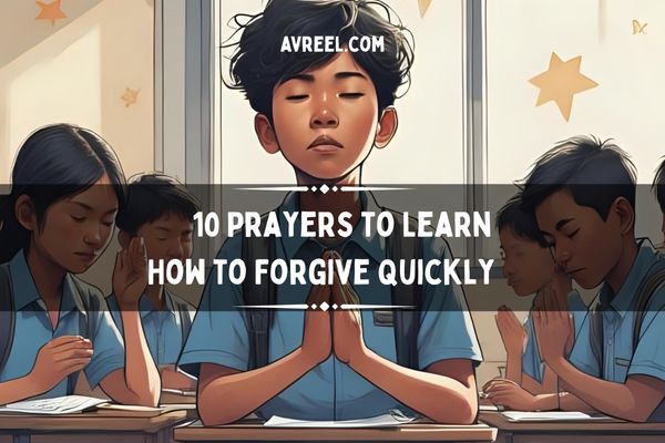 10 Prayers to Learn How to Forgive Quickly