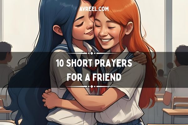 10 Short Prayers For A Friend