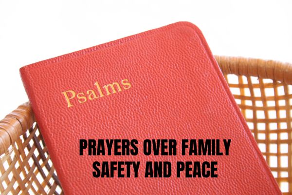 40 Powerful Psalm 91 Prayers Over Family Safety and Peace